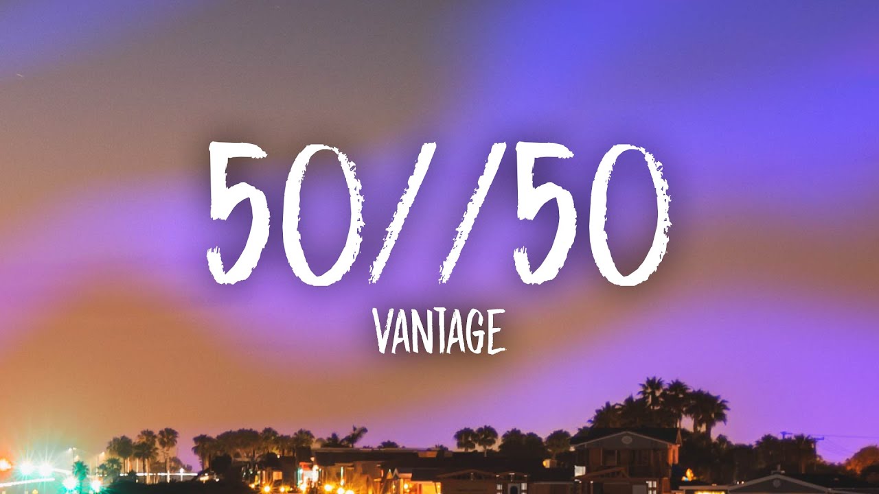VANTAGE - 50//50
