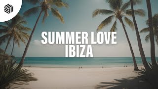 Alban Chela & Tom Martensson - Summer Love (IBIZA)