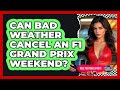 Can Bad Weather Cancel An F1 Grand Prix Weekend? - Pole Position Experts