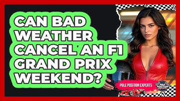 Can Bad Weather Cancel An F1 Grand Prix Weekend? - Pole Position Experts