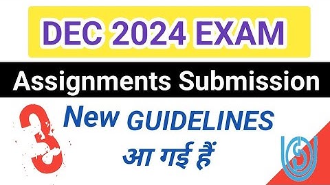 DEC 2024 EXAM Assignments 2 New Guidelines आ गईहै है | IGNOU Assignments Submission Guidelines 2024