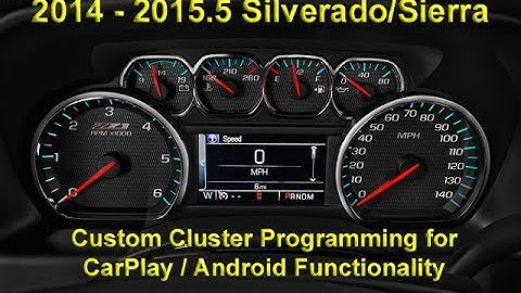2014 - 2015.5:  Silverado/Sierra Cluster Programming for CarPlay/Android Auto