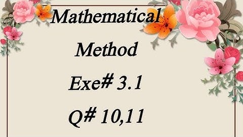 Exe 3.1  (Q 10,11) Mathematical Method BY SM YUSUF Bsc (ADS) Maths