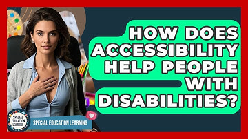How Does Accessibility Help People With Disabilities? - Special Education Learning