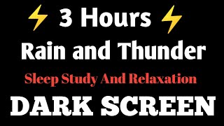 3 Hours ⚡ Sleep Better with The Soothing Rain Sounds  Dark Screen calm your Mind