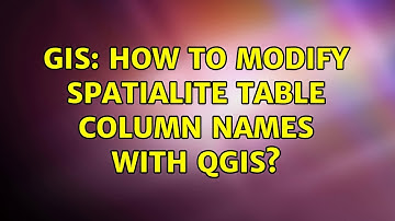GIS: How to modify spatialite table column names with QGIS? (3 Solutions!!)