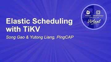 Elastic Scheduling with TiKV - Song Gao & Yutong Liang, PingCAP