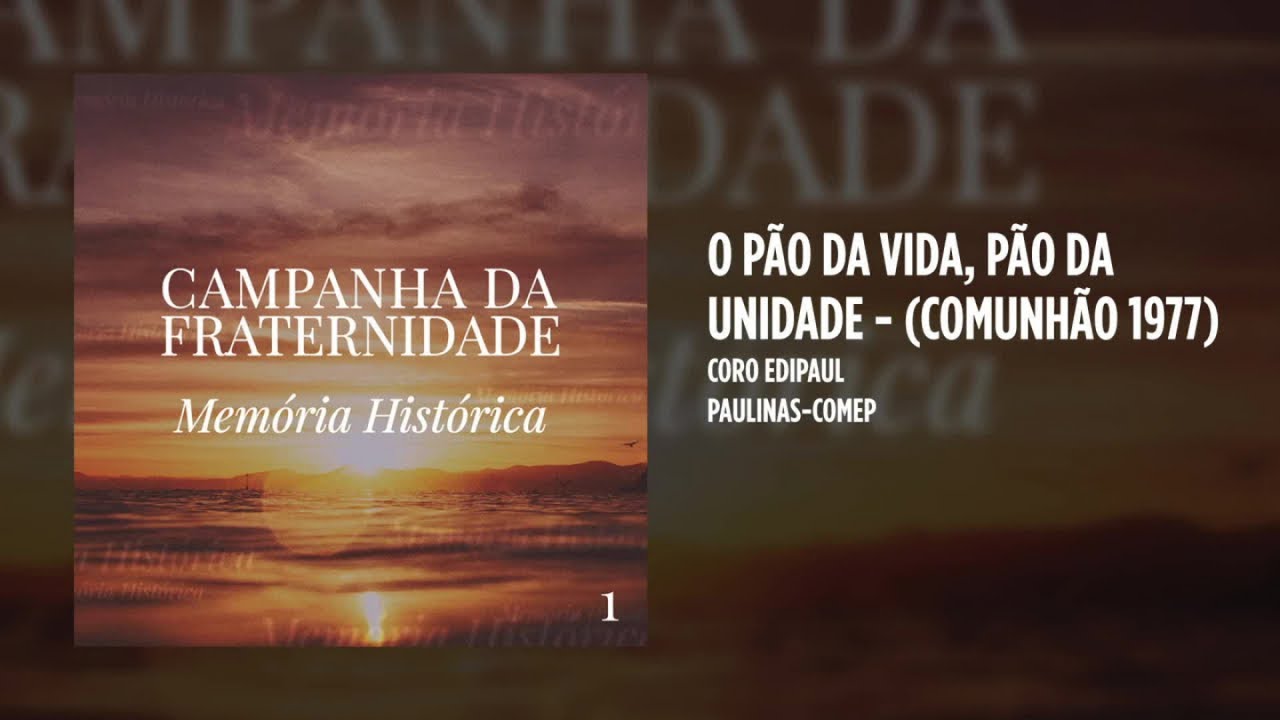Coro Edipaul - O Pão da Vida, Pão da Unidade - (Comunhão 1977)