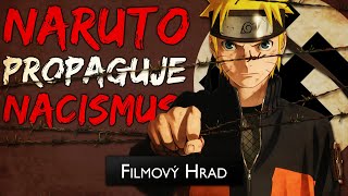 ❖ 10 DŮKAZŮ ŽE JE NARUTO BRUTÁLNÍ FAŠISTICKÁ TOTALITA! | Filmový hrad: Naruto by LUKAS IV.