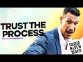 TRUST THE PROCESS! - How To Succeed In Life In 20 Days #7