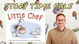 LITTLE CHEF by Elisabeth Weinberg & Matt Stine | Story Time Pals | Kids Books Read Aloud