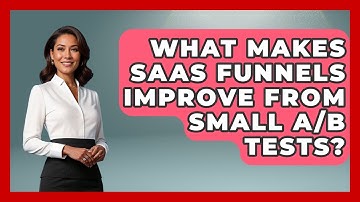 What Makes SaaS Funnels Improve From Small A/B Tests? - Saas Marketing Wizards