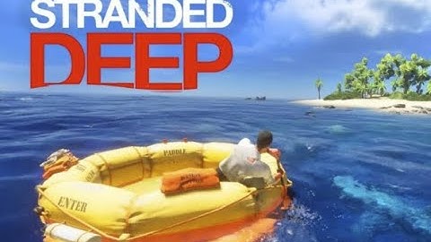 Two Idiots Play STRANDED DEEP For The First Time...