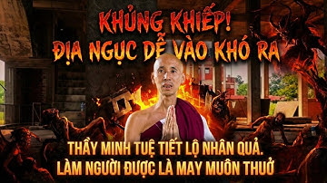 Khủng Khiếp! Thầy Minh Tuệ Tiết Lộ Đọa Vào Địa Ngục Thì Khó Thoát "Làm Người Được Là May Mắn"