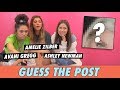 Avani Gregg, Ashley Newman & Amelie Zilber - Guess The Post