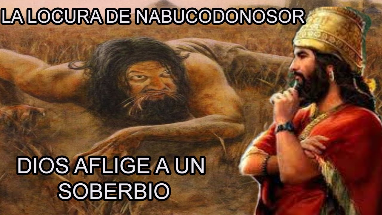 DIOS Aflige al Rey NABUCODONOSOR Por SOBERBIO, (La Locura de Nabucodonosor) - YouTube