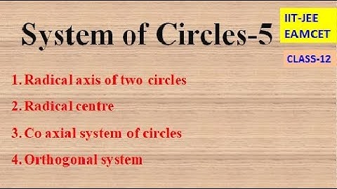 SYSTEM OF CIRCLES PART-5 || RADICAL AXIS | RADICAL CENTRE | CO-AXIAL SYSTEM | IIT-JEE | CLASS-12