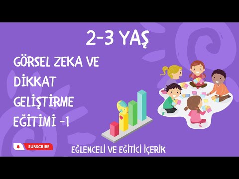 2-3 Yaş Çocuklar için Görsel Zeka Ve Dikkat Geliştirme Eğitimi / Eğlenceli Oyunlu