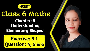 Class 6 Maths | Ch:5 Understanding Elementary Shapes | Exercise: 5.1 | Question 4, 5 & 6 | ncert