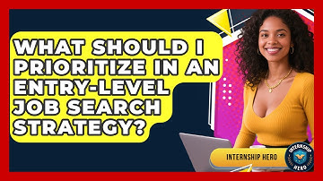 What Should I Prioritize In An Entry-level Job Search Strategy? - Internship Hero