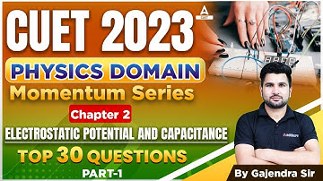 CUET 2023 | PHYSICS DOMAIN | Momentum Series | Cha.2 Electrostatic Potential and Capacitance