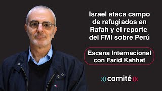 Israel ataca campo de refugiados y el reporte del FMI sobre Perú | Escena Internacional Farid Kahhat