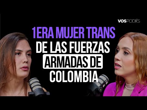 1ERA MUJER TRANS DE LAS FUERZAS ARMADAS DE COLOMBIA (CON: MARÍA JOSÉ VARGAS) |Vos podés - EP 159|