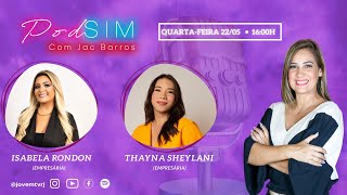 Podsim: Entrevista com Isabella Rondon e Thayna Sheylani- 22/05/2024