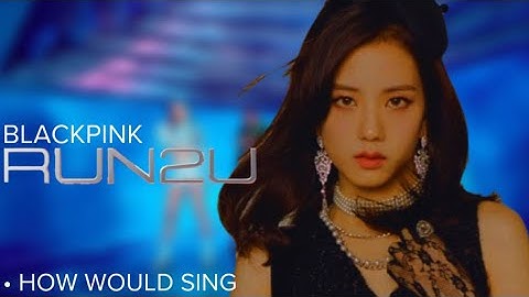 How Would BLACKPINK sing “RUN2U” by STAYC | LINE DISTRIBUTION