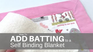 How To Add Batting to Self Binding Blanket