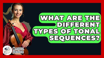 What Are The Different Types Of Tonal Sequences? - Classical Serenade