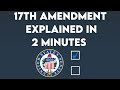 The Evolution of Senate Elections and the 17th Amendment