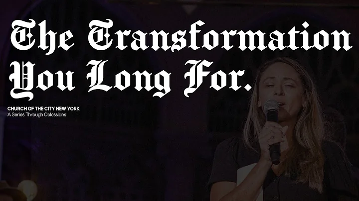Colossians: The Transformation You Long For | Ashley Anderson