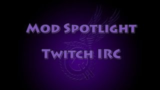 Mod Spotlight - Twitch IRC