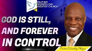 PASTOR WINTLEY PHIPPS : "GOD IS STILL, AND FOREVER IN CONTROL"