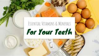 Essential Vitamins and Minerals for Your Teeth