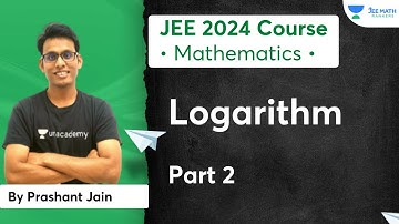 Logarithm | Part 2 | JEE 2024 Course | JEE Math Rankers | Prashant Jain