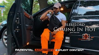 BleepLord - Comin’ In Hot (prod. Clout Lord) | Shot By Cameraman4TheTrenches