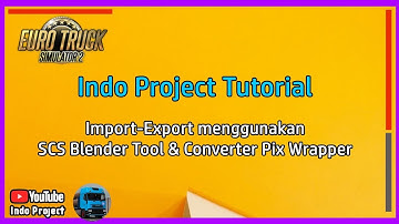 Tutorial | Import-Export menggunakan SCS Blender Tool dan Converter Pix Wrapper