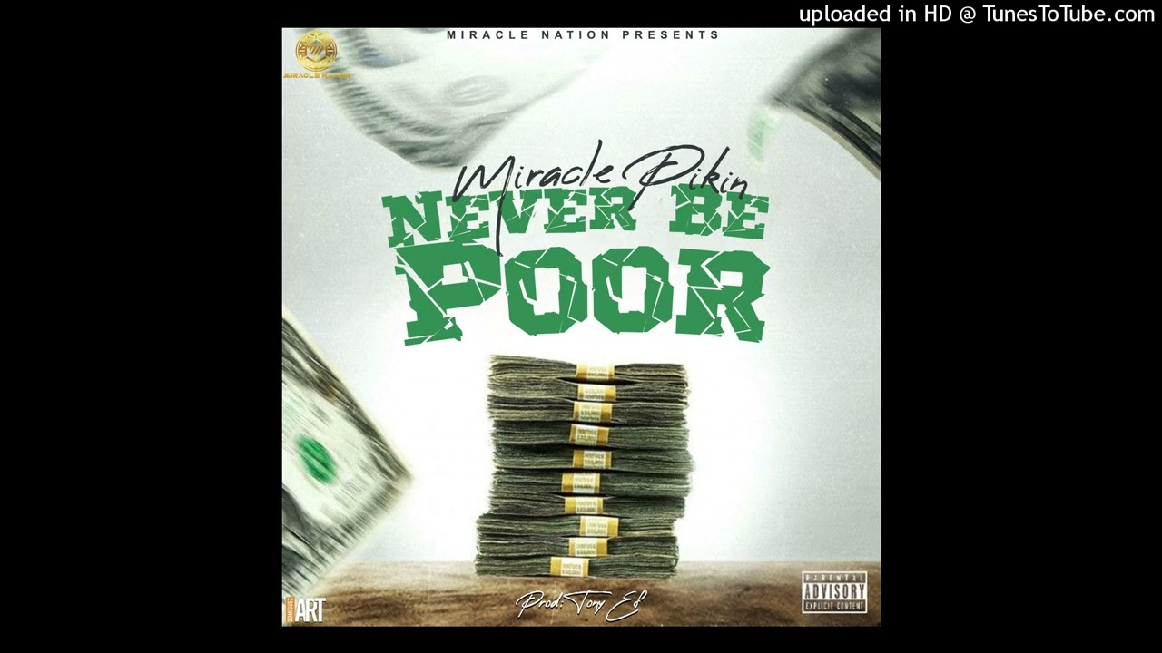 Watch Miracle Pikin - NEVER BE POOR ( Mp3) on YouTube Watch Miracle Pikin - NEVER BE POOR ( Mp3) on YouTube