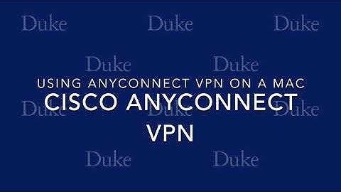 Cisco Anyconnect VPN - Using Anyconnect on a Mac