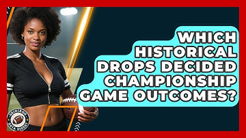 Which Historical Drops Decided Championship Game Outcomes? - Gridiron Data Digest