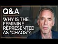 Why Is the Feminine Represented as Chaos? | Q&A 06-02-2021 | Jordan B. Peterson