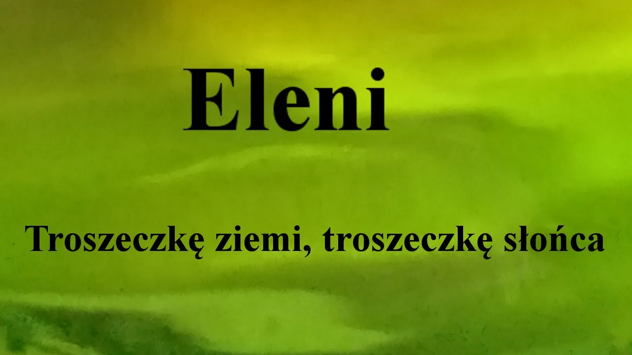 Eleni - Troszeczkę ziemi, troszeczkę słońca - na okrągło przez 1
