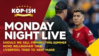 SHOULD WE SELL FIRMINO THIS SUMMER? | MORE BELLINGHAM TALK | MONDAY NIGHT LIVE SHOW