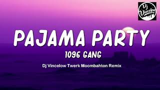 Pajama Party - 1096 Gang Tiktok Viral Dj Vincelow Twerk Moombahton Remix Pam Param Pam Pam