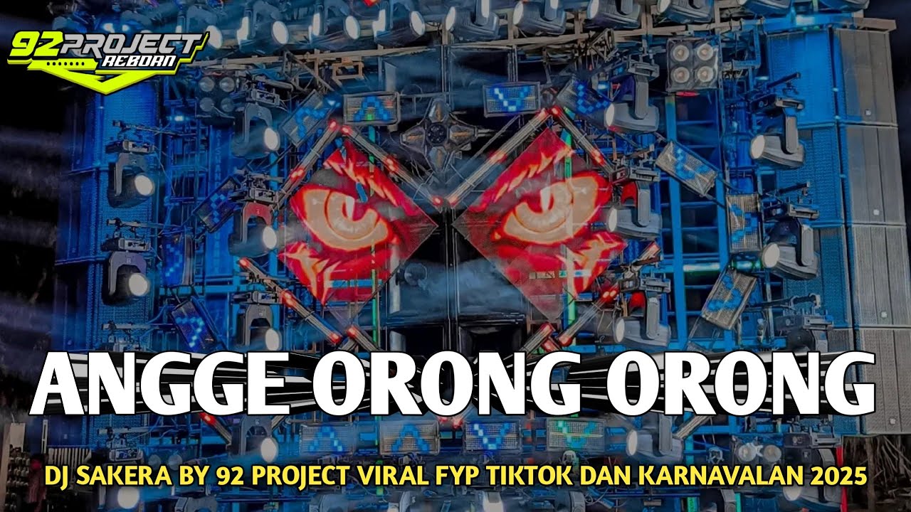 DJ SAKERA ANGGE ANGGE ORONG ORONG BY 92 PROJECT