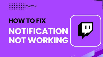Twitch Notifications Not Working? Fix It | 2026 Step-by-Step Guide