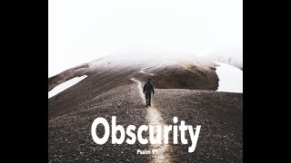 Obscurity - Psalm 91 (Audience of One - Part 2)