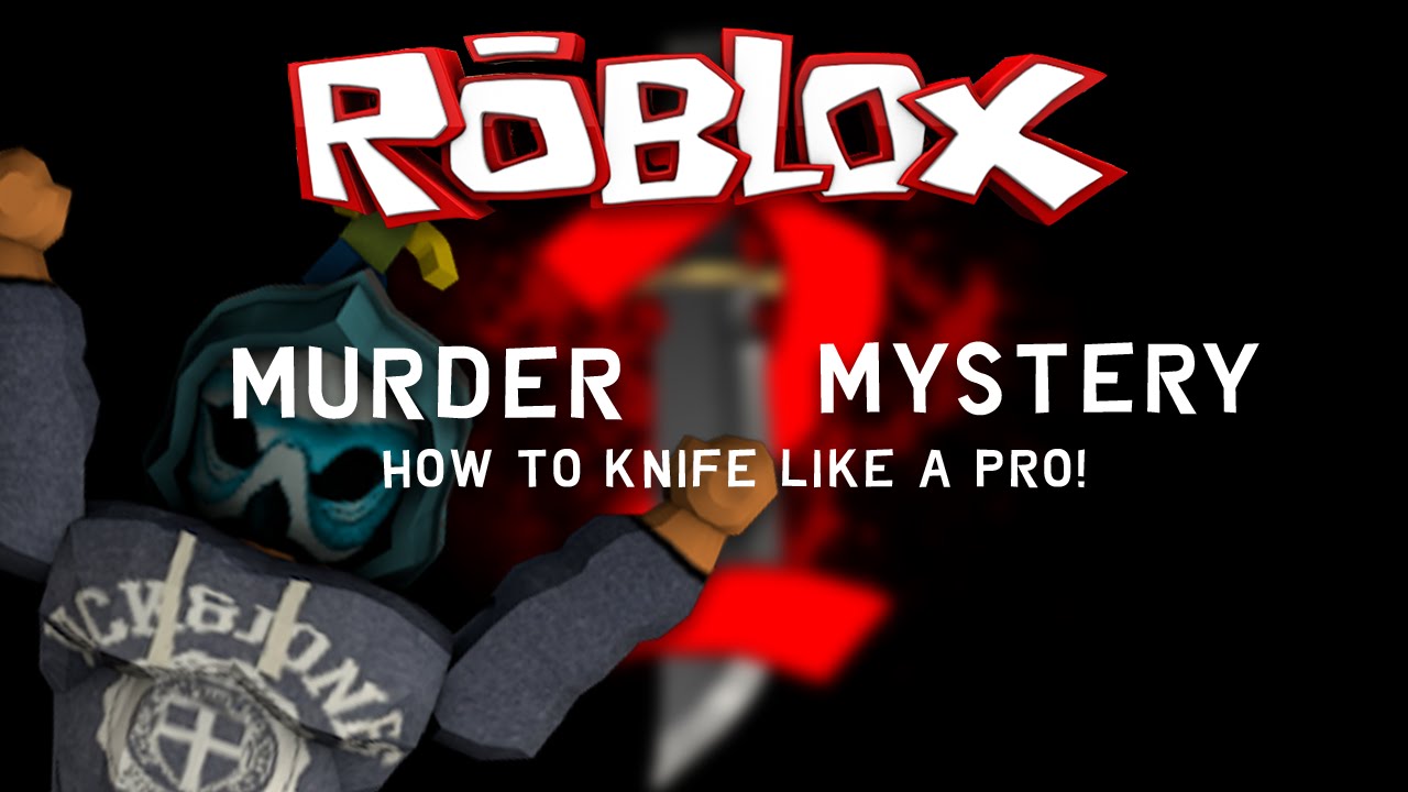 Roblox Murder Mystery 2 How To Knife Like A Pro Youtube - roblox murder mystery 2 how to knife like a pro youtube